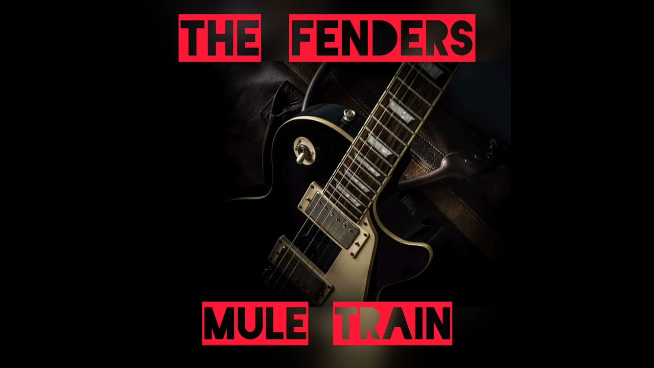 Mule Train - The Fenders