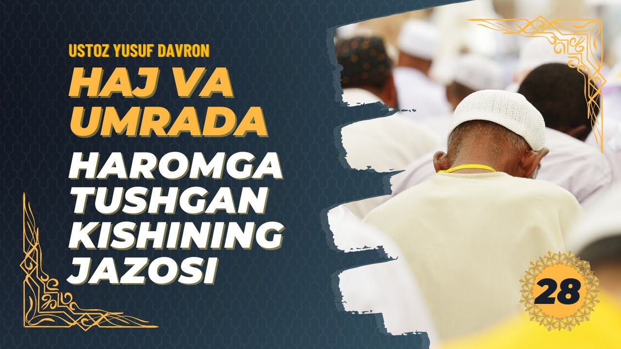 #28 Haj va umrada haromga tushgan kishining jazosi | Ustoz Yusuf Davron