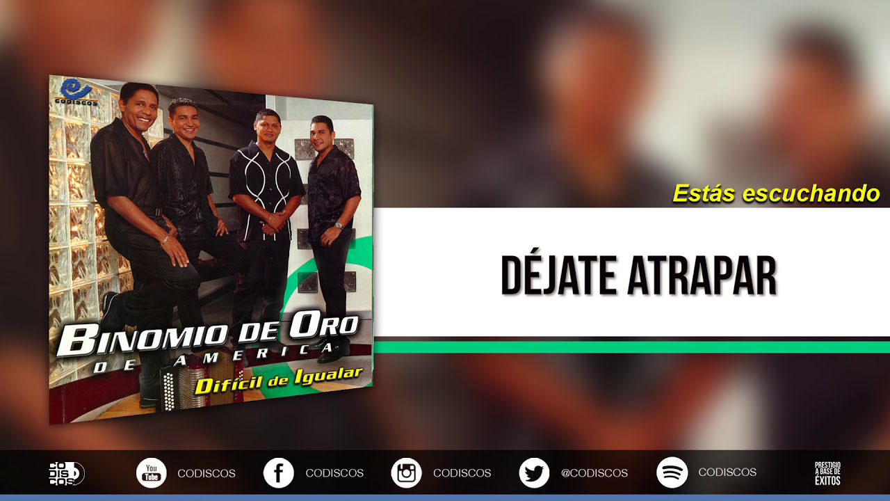 D&eacute;jate Atrapar, Binomio De Oro De Am&eacute;rica - Audio