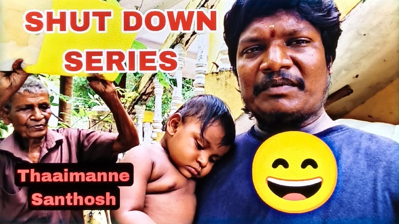 SHUT DOWN SERIES😄😄|THAAIMANNE SANTHOSH vs RANVEER|DAD😄😄|இரவிலும் தூக்கம் இல்லை.. பகளிலும் தூக்கம் No