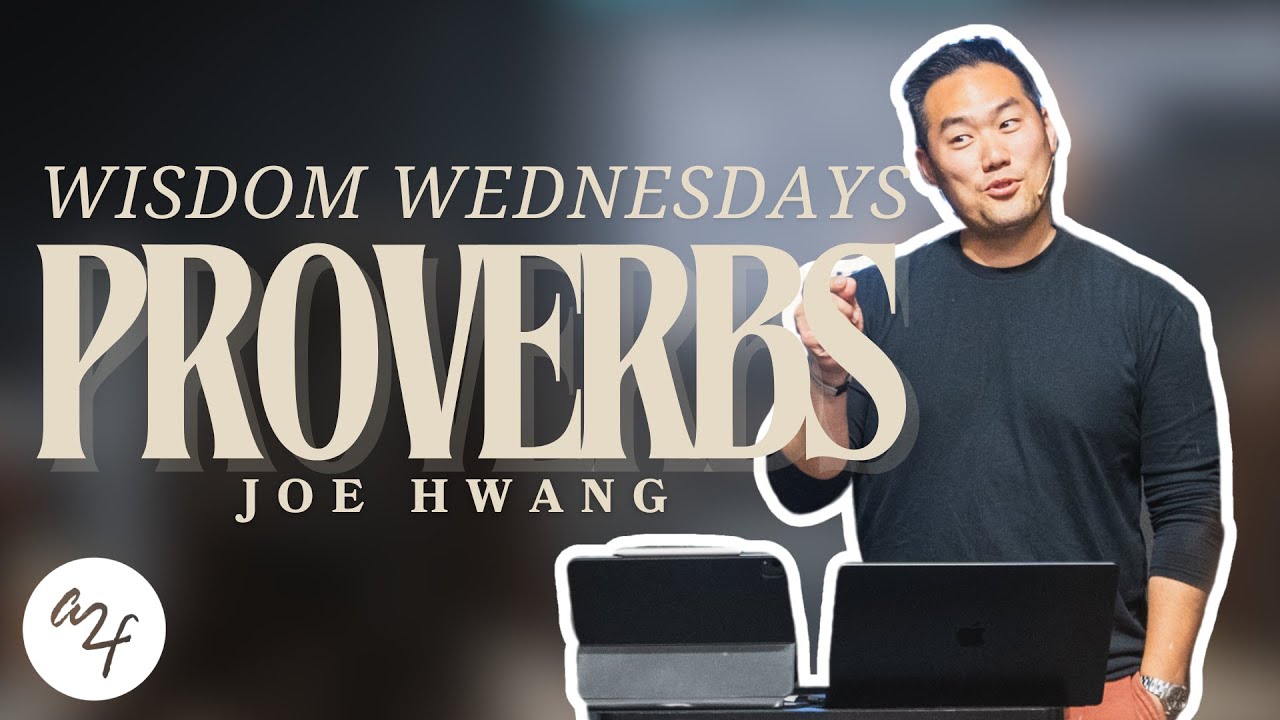 The Book of Proverbs | Wisdom Wednesdays | Joe Hwang | Acts 2 Fellowship Irvine