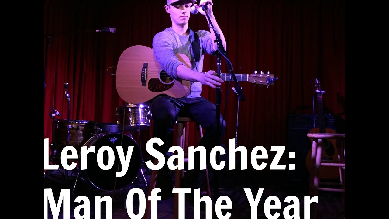 Leroy Sanchez- Man Of The Year
