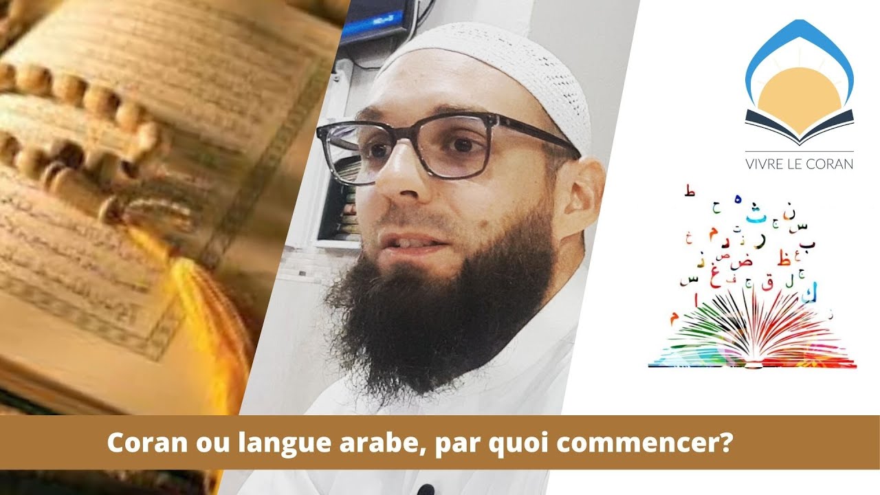 Faut-il commencer par apprendre l'arabe ou le Coran?
