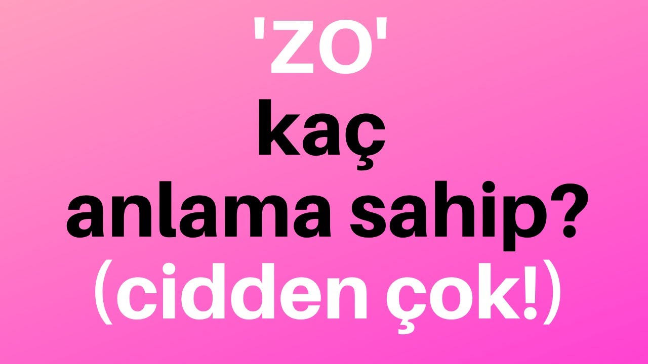 'ZO' kaç anlama sahip? evet, tahmin edilenden çok!