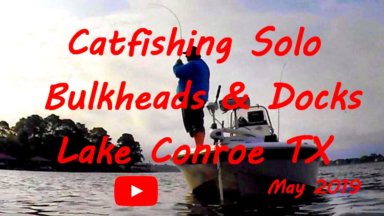 May Solo Catfishing trip Lake Conroe