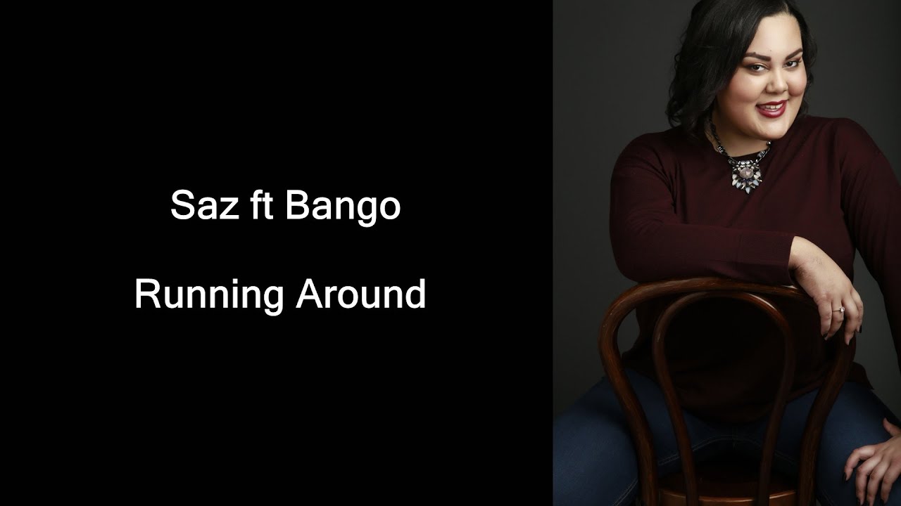 Saz ft Bango - Running Round (Lyrics)