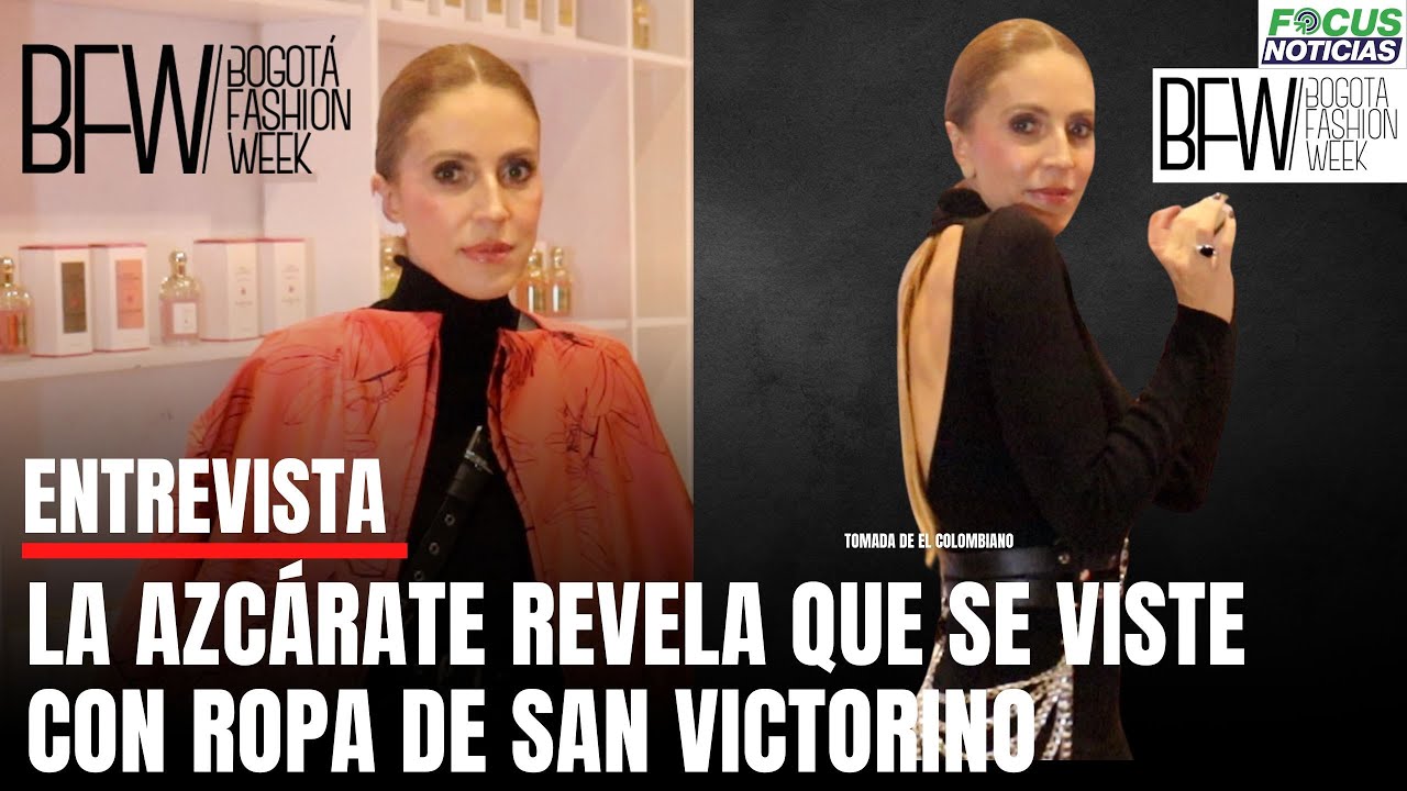ALEJANDRA AZCÁRATE Confiesa que se VISTE con ROPA de SAN VICTORINO. [Bogotá FASHION Week] #FocusNoti