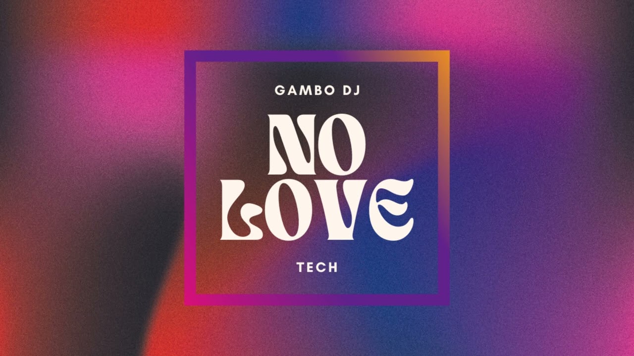 NO LOVE (TECH) - Gambo DJ