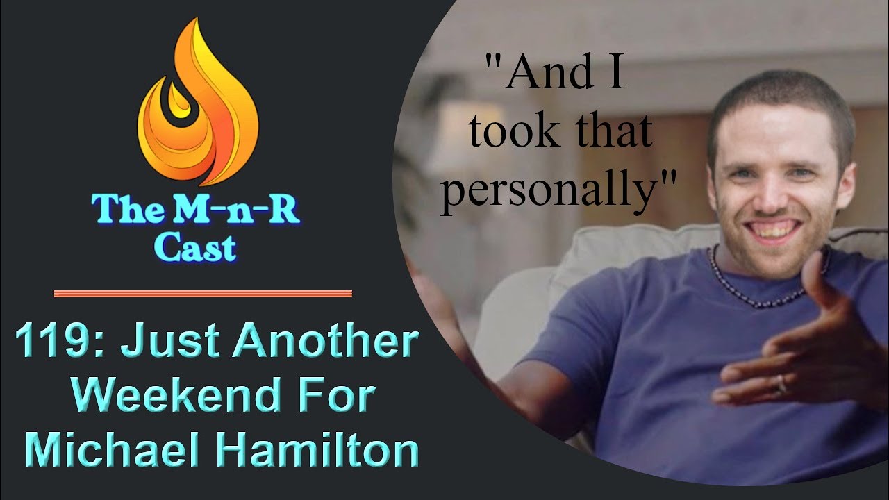 The M-n-R Cast: Just Another Weekend For Michael Hamilton