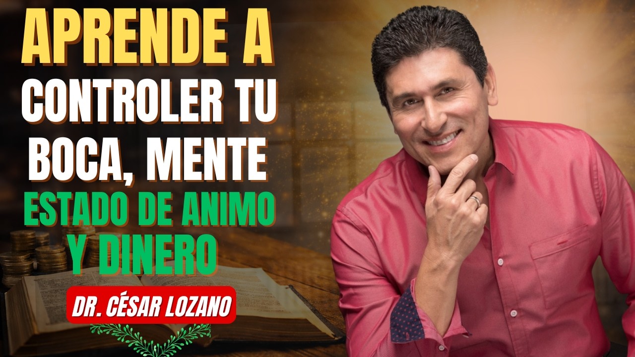 💡 Aprende a controlar tu boca, mente, estado de ánimo y dinero 💪 | César Lozano 🌟
