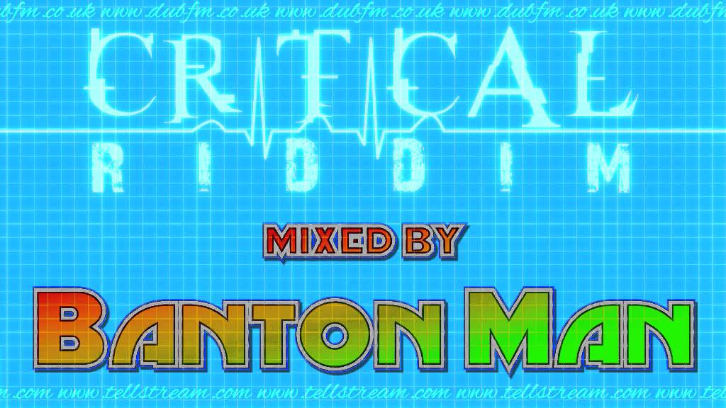Critical Riddim mixed by Banton Man