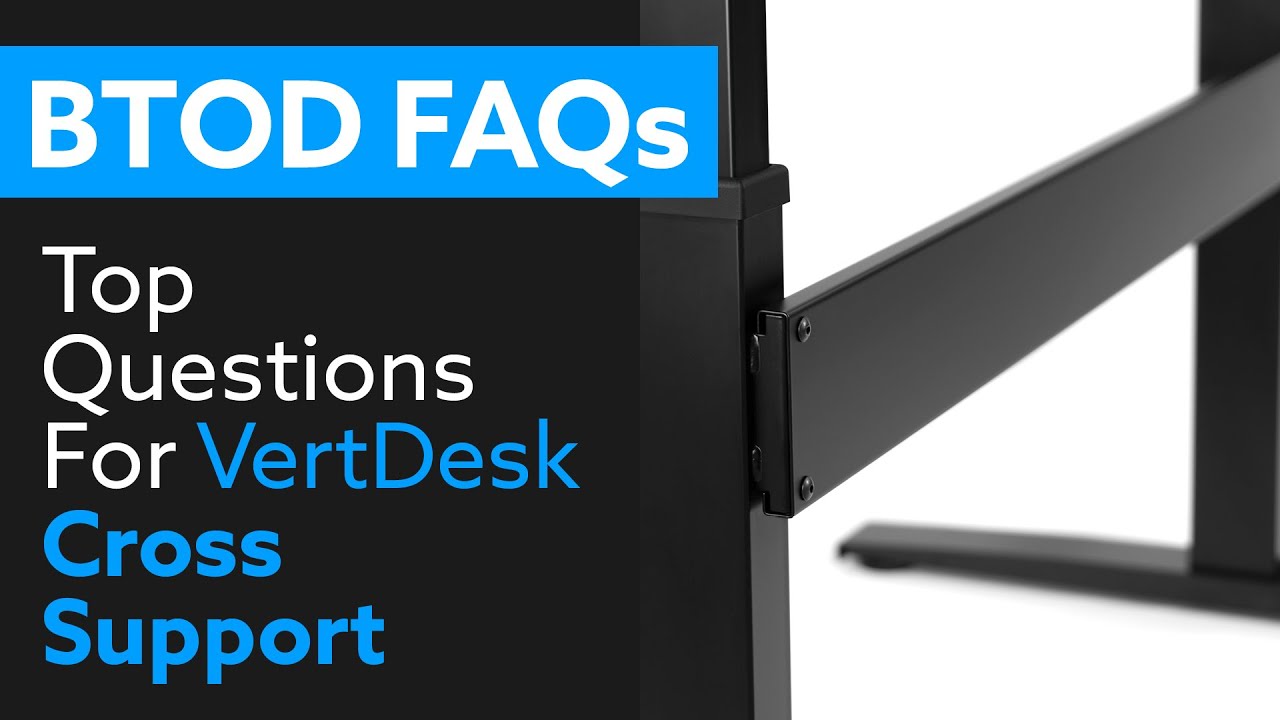 Top Questions For VertDesk Cross Support