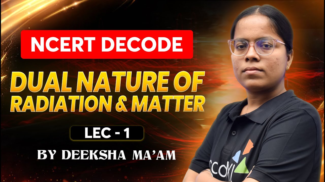 Dual Nature of Radiation & Matter Lecture 1  for NEET 2026 | NCERT Decode