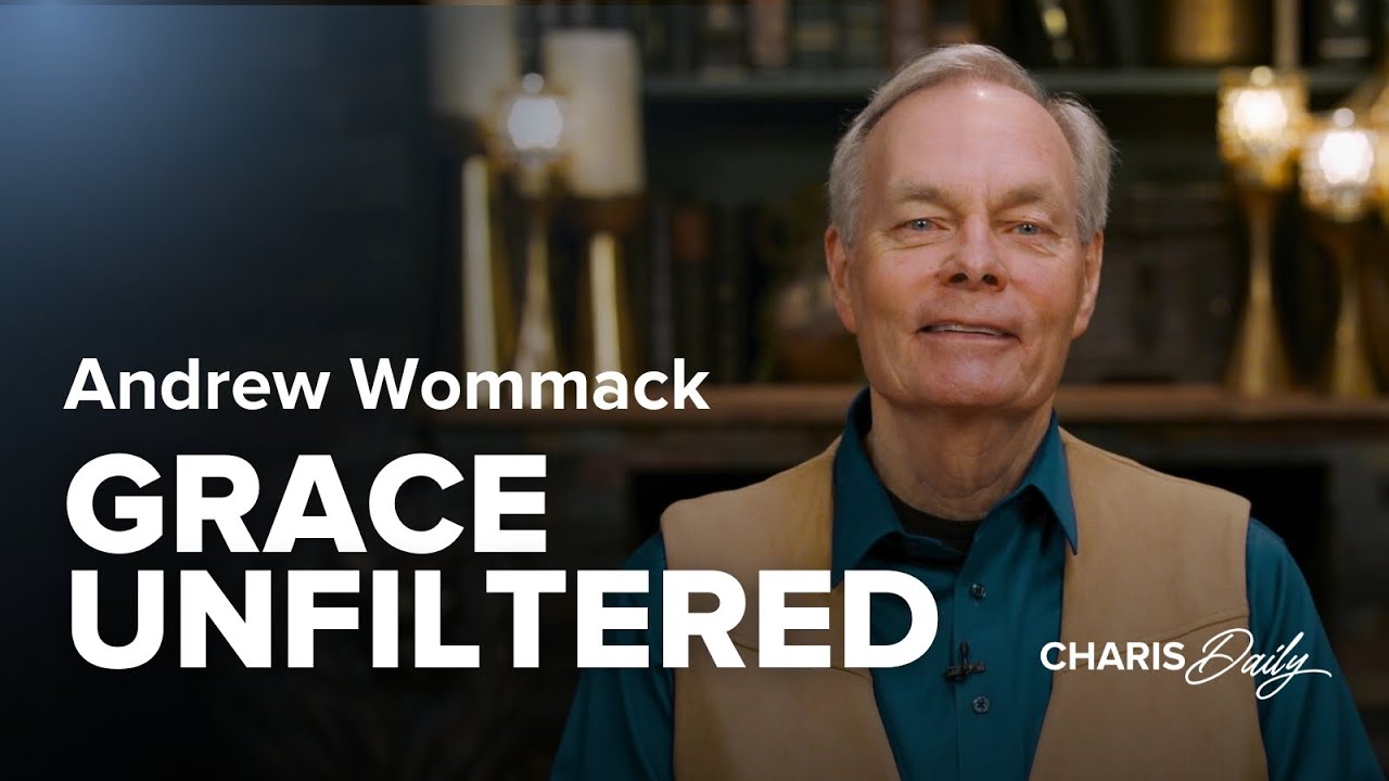 Grace Unfiltered - Andrew Wommack - Charis Daily - Season 8 Ep. 3
