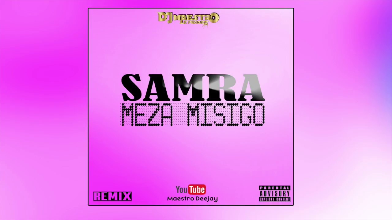 SAMRA - MEZA MISIGO [REMIX DJ MAESTRO]