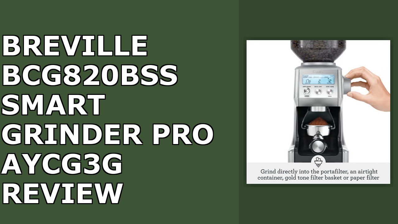 Breville BCG820BSS Smart Grinder Pro, 18 oz Coffee Bean Capacity, Brushed Stainless Steel Review