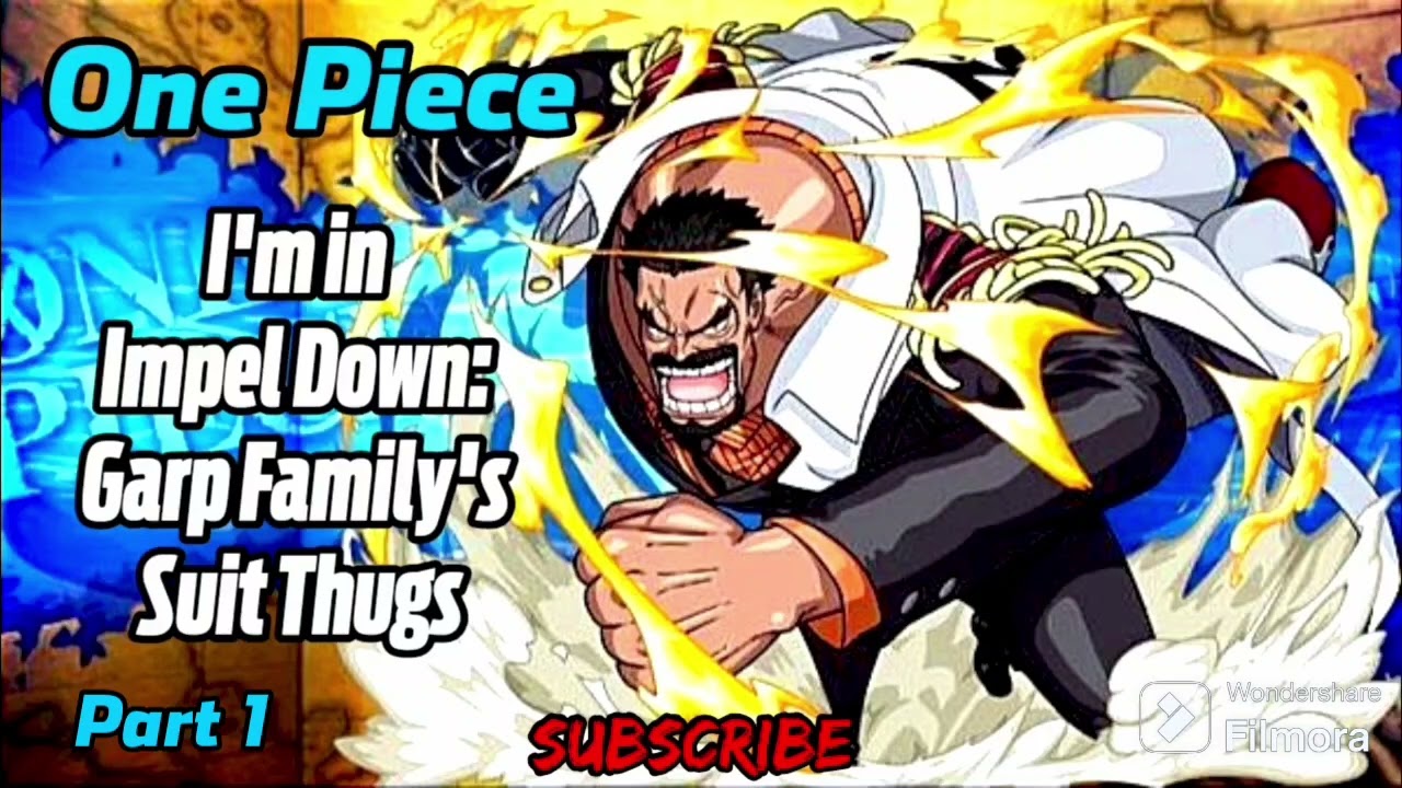 One Piece: I'm in Impel Down: Garp Family's Suit Thugs! | Part 1