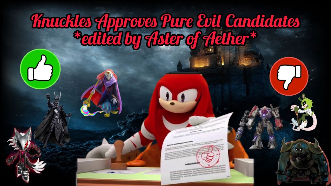 Knuckles Approves Pure Evil Candidates