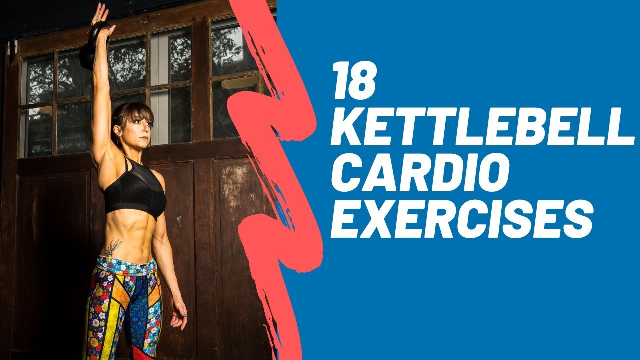 18 Kettlebell Cardio Exercises