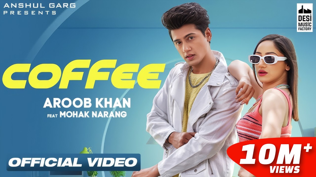 COFFEE - Aroob Khan | Mohak Narang | Rajat Nagpal | Kaptaan | Anshul Garg
