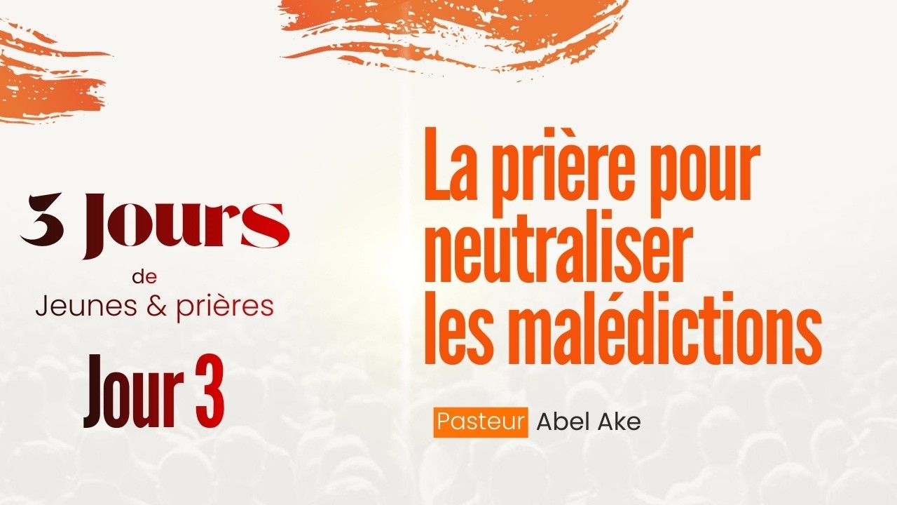 LA PRIERE POUR NEUTRALISER LES MALEDICTIONS // PASTEUR ABEL AKE