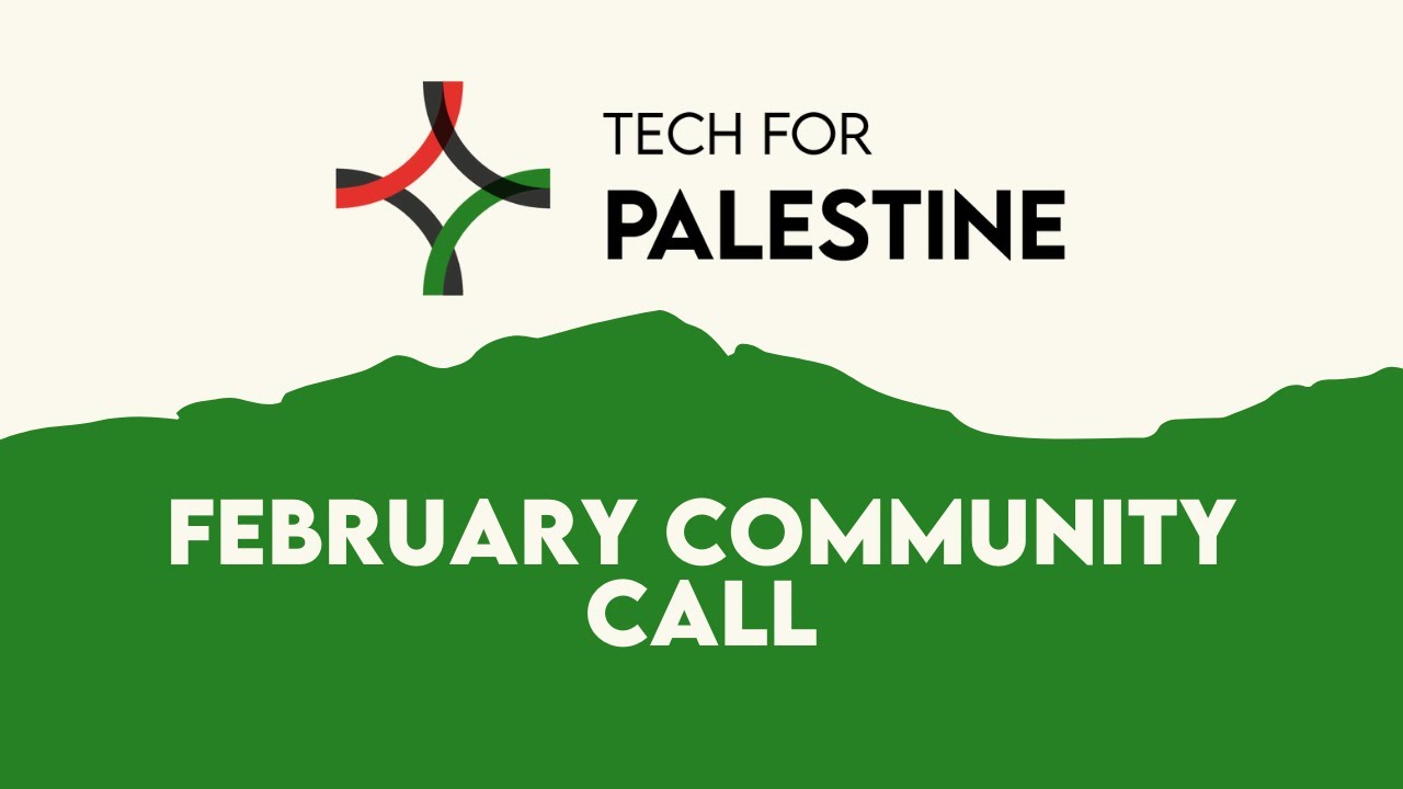 Tech for Palestine: February Community Call 📱