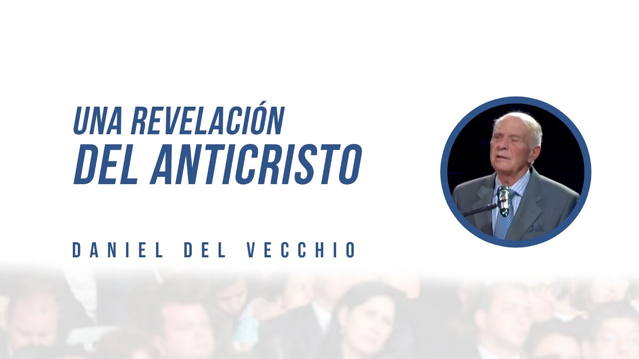 Una revelación del ANTICRISTO // Daniel del Vecchio