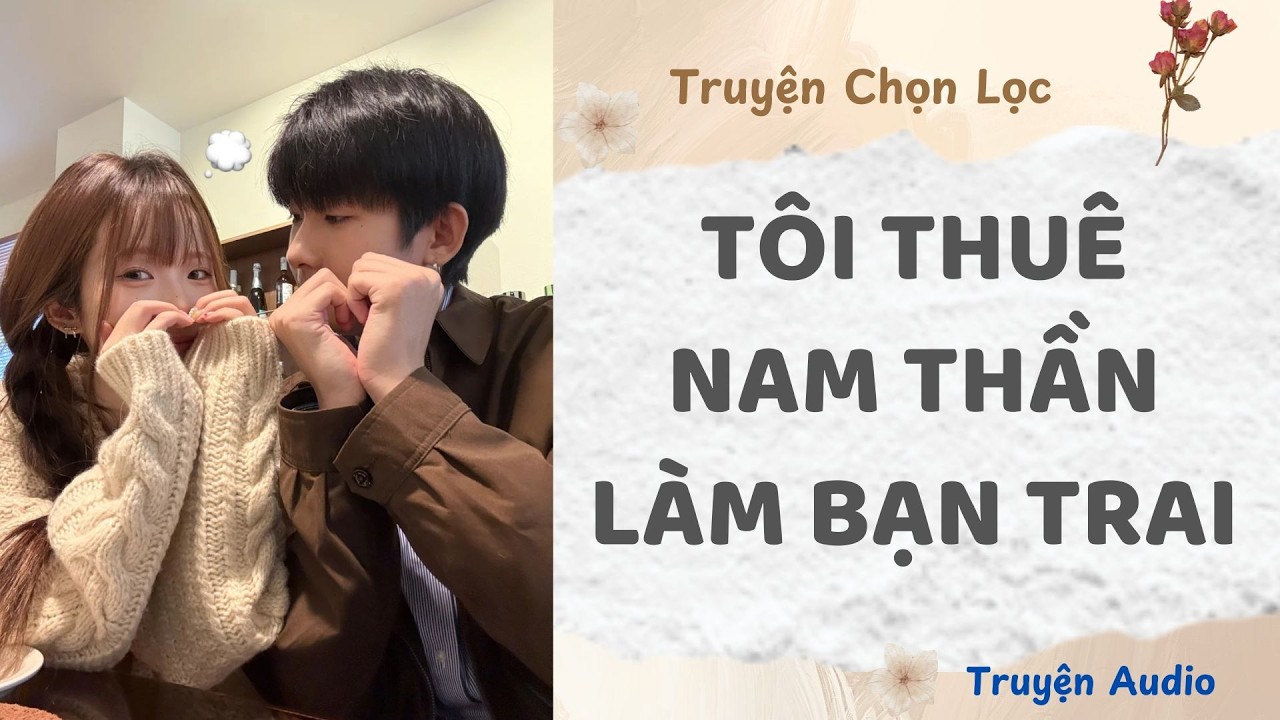 Tôi Thuê Nam Thần Làm Bạn Trai | Truyện Full