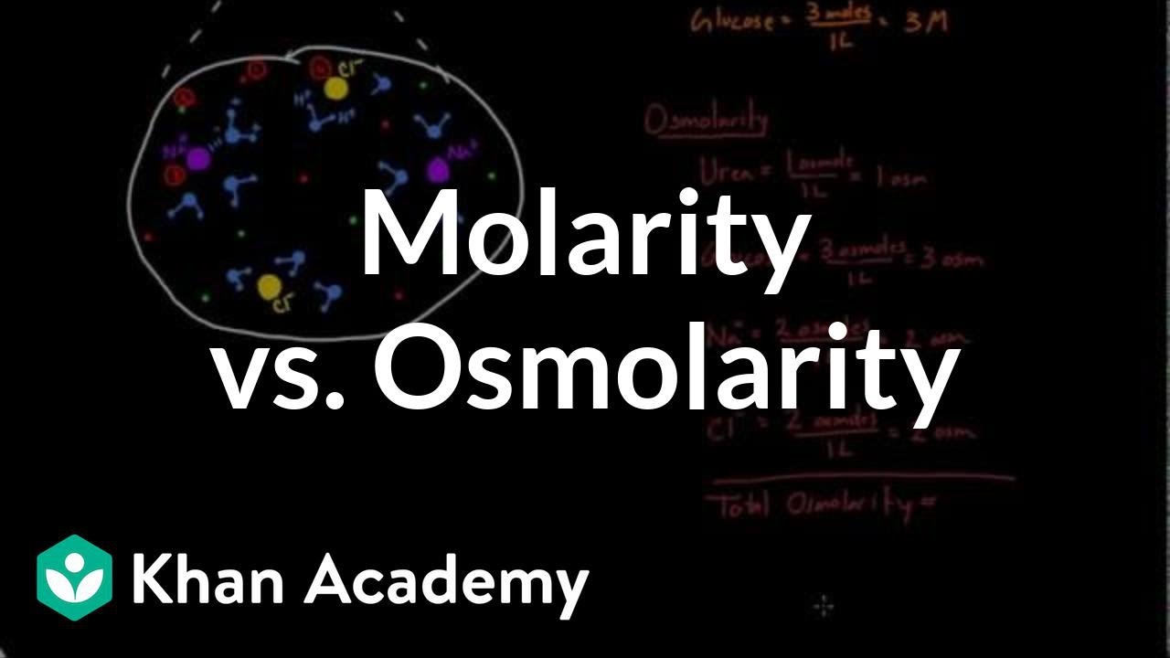 Molarity vs. osmolarity | Lab values and concentrations | Health & Medicine | Khan Academy