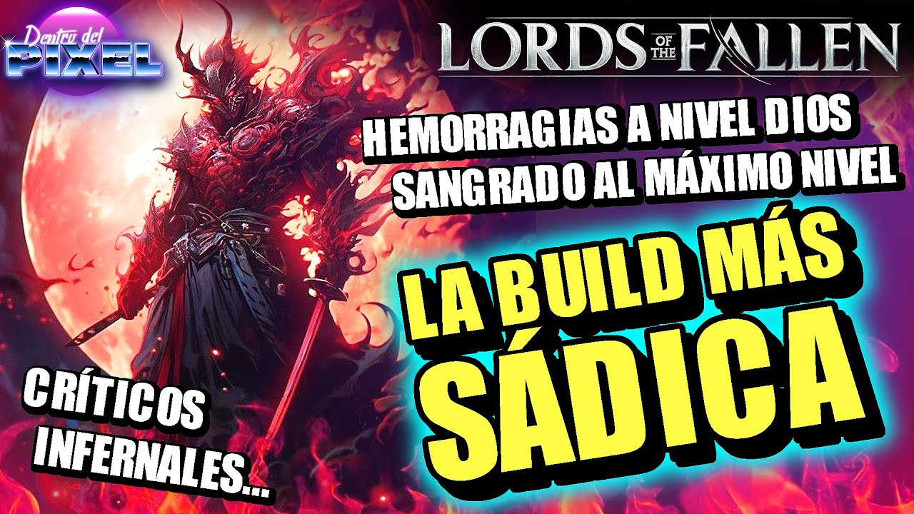 LORDS OF THE FALLEN LA BUILD MÁS SÁDICA con SANGRADO nivel DIOS | Guía HEMORRAGIA DUALES AGILIDAD