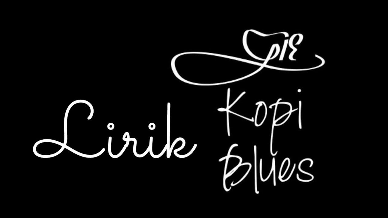 lirik kopi blues-GIE