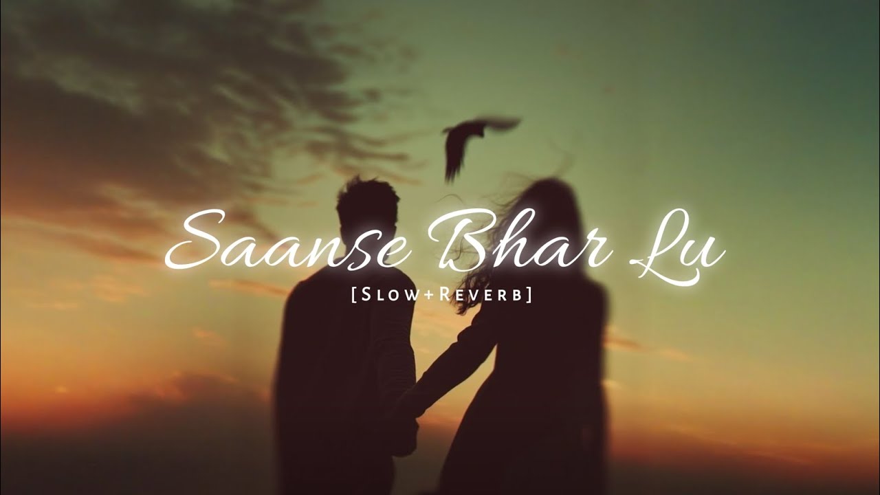Saanse Bhar Lu | Slow Reverb lo-fi Song | Night Sad Song |