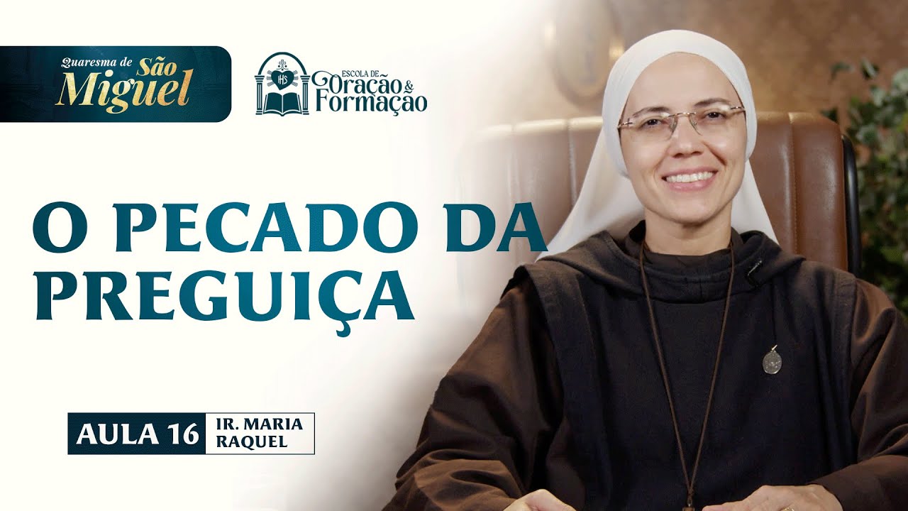 O pecado da preguiça - Aula 16 - Quaresma de São Miguel 2025 | Hesed