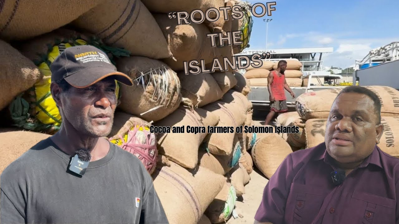 ROOTS OF THE ISLANDS- Cocoa and Copra Farmers of Solomon Islands