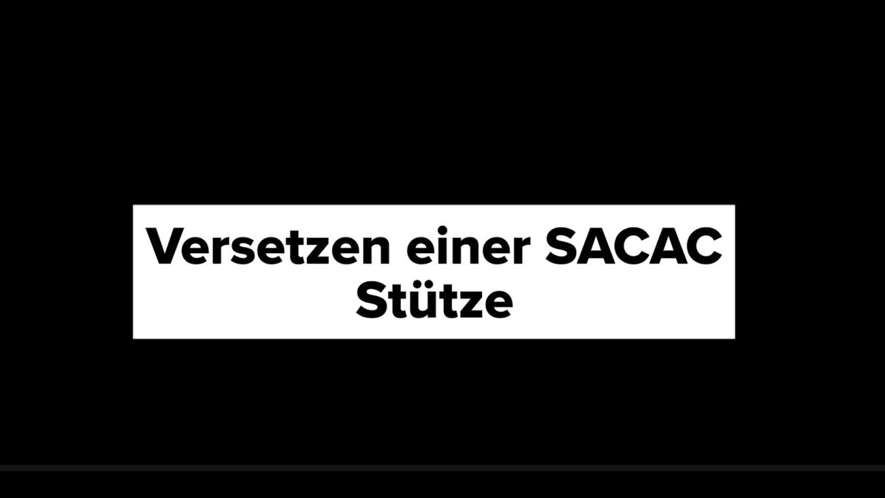 Versetzen einer SACAC Stütze