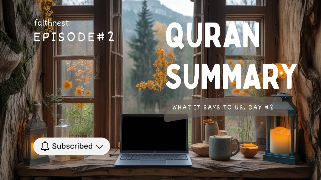 Summary of the Quran: What it Says to Us| DAY # 2