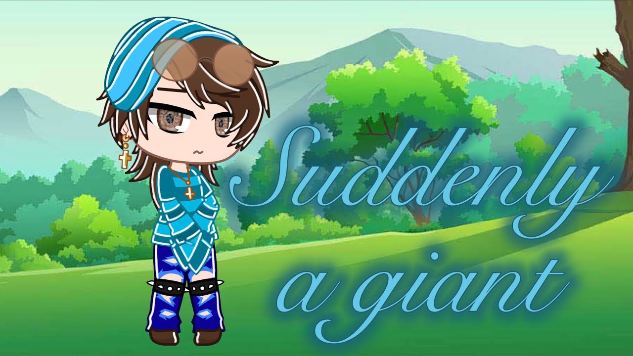 Suddenly a giant / Gacha Club Mini Movie