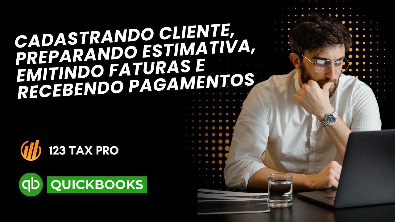 8 QBO- Cadastro de Cliente, Preparo de Estimativa, Emissao Fatura e Recebendimento de Pagamentos