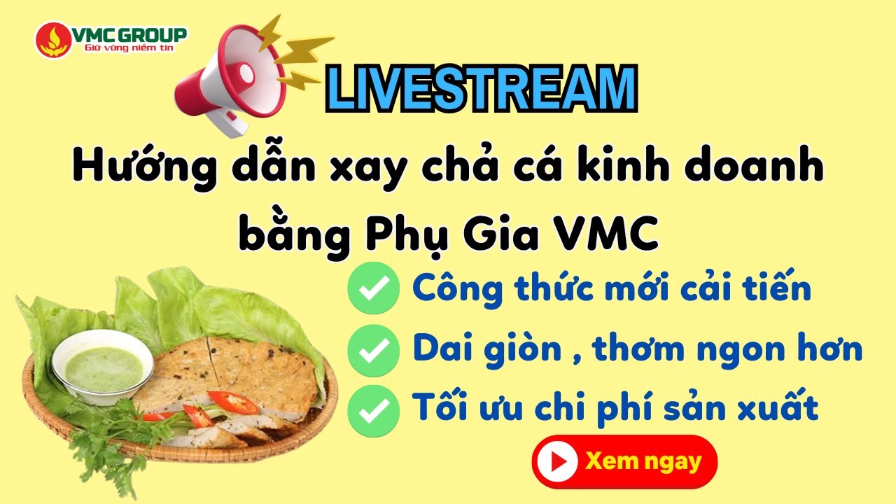 🔴 LIVE: Cách Xay Chả Cá Kinh Doanh Chuẩn Ngon – Công Thức Mới Từ Phụ Gia Việt Mỹ