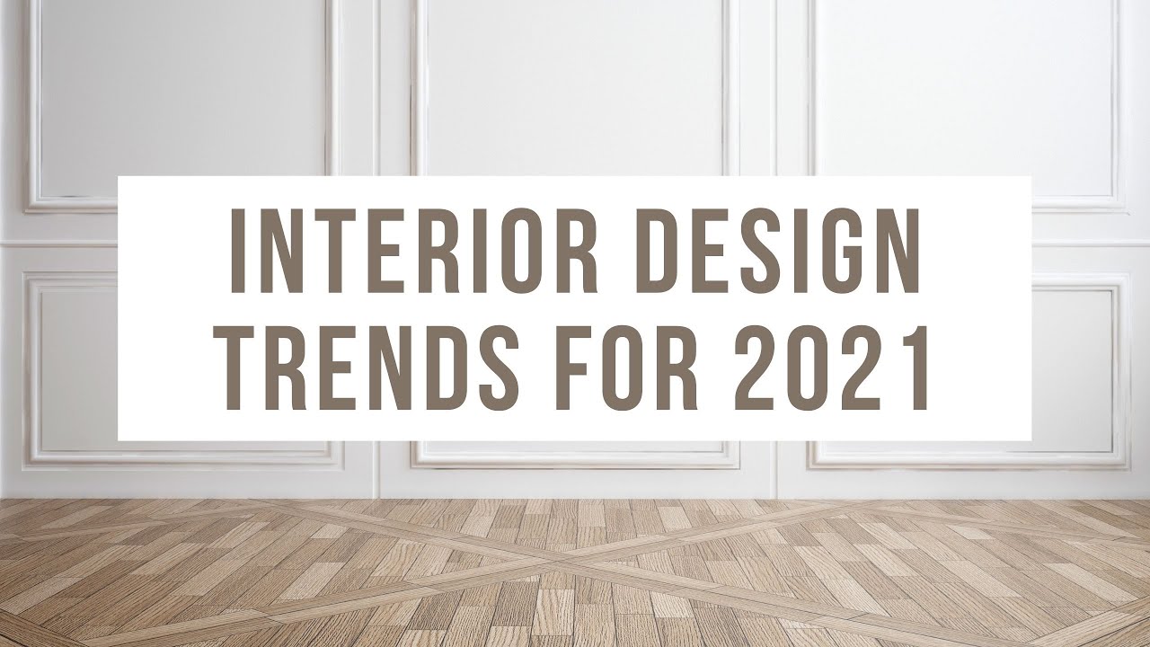 Interior Design Trends for 2021