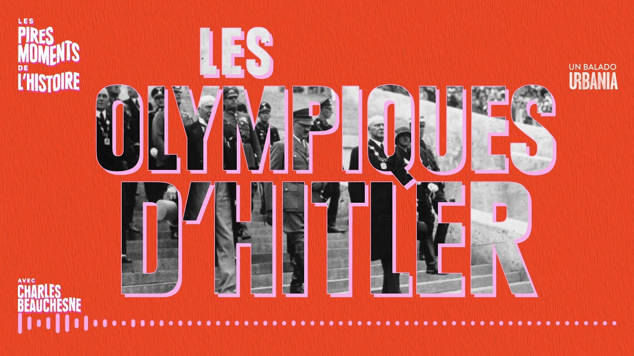Les Olympiques d'Hitler | &Eacute;pisode 19 | Les pires moments de l'histoire avec Charles Beauchesne