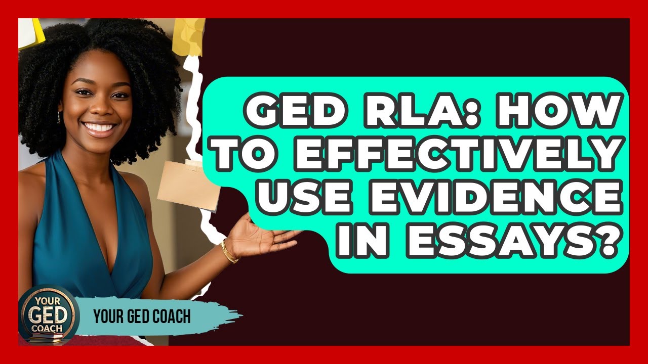 GED RLA: How To Effectively Use Evidence In Essays? - Your GED Coach