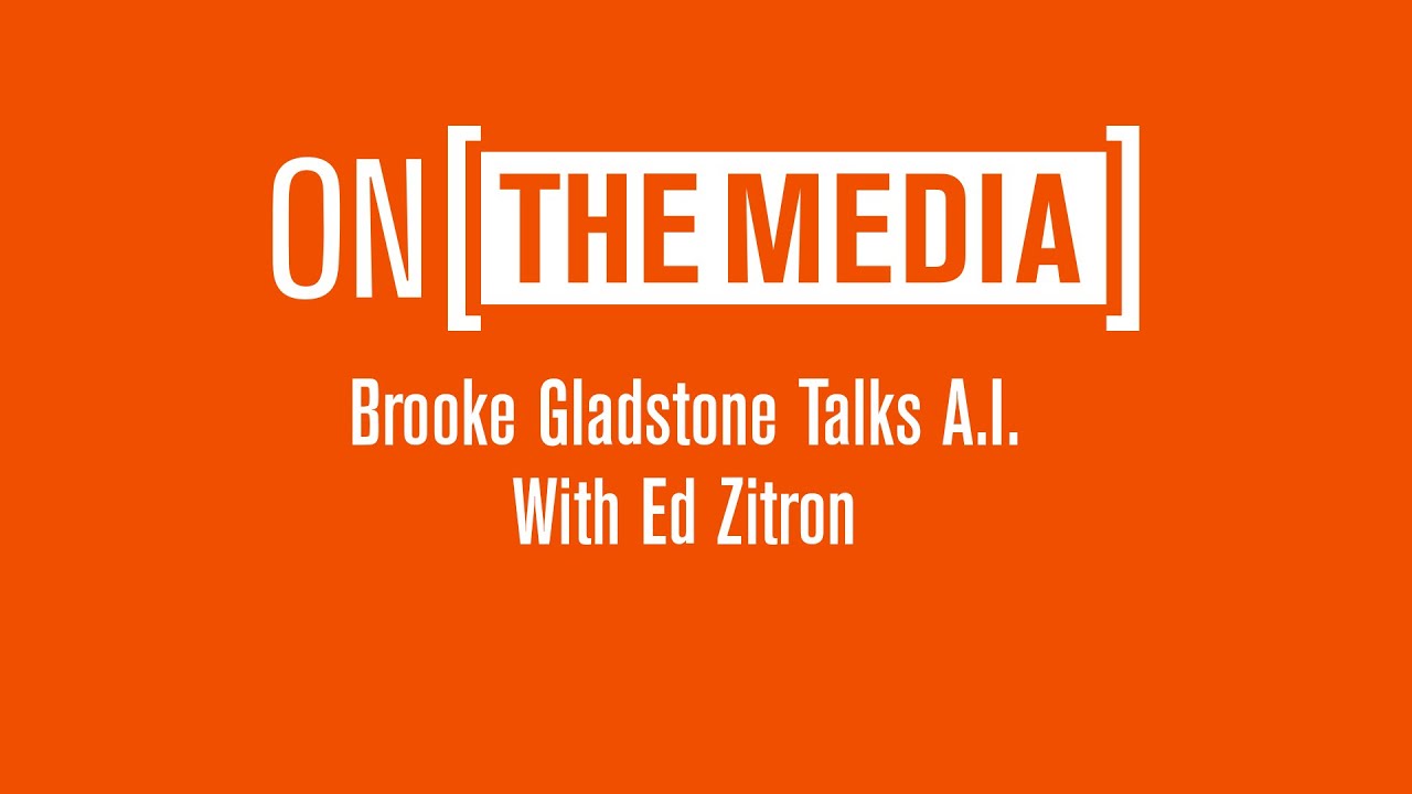 Brooke Gladstone Talks A.I. With Ed Zitron | On the Media Podcast