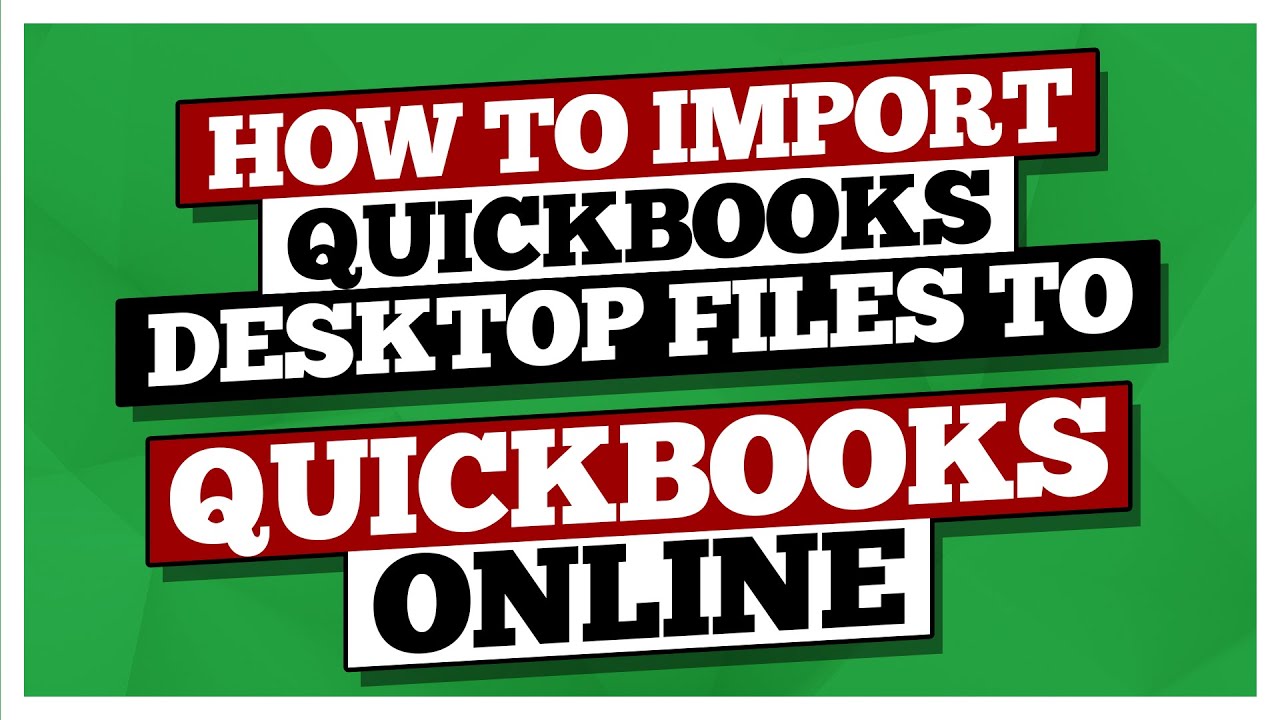 How to Import QuickBooks Desktop Files to QuickBooks Online - Quickbooks Tutorial