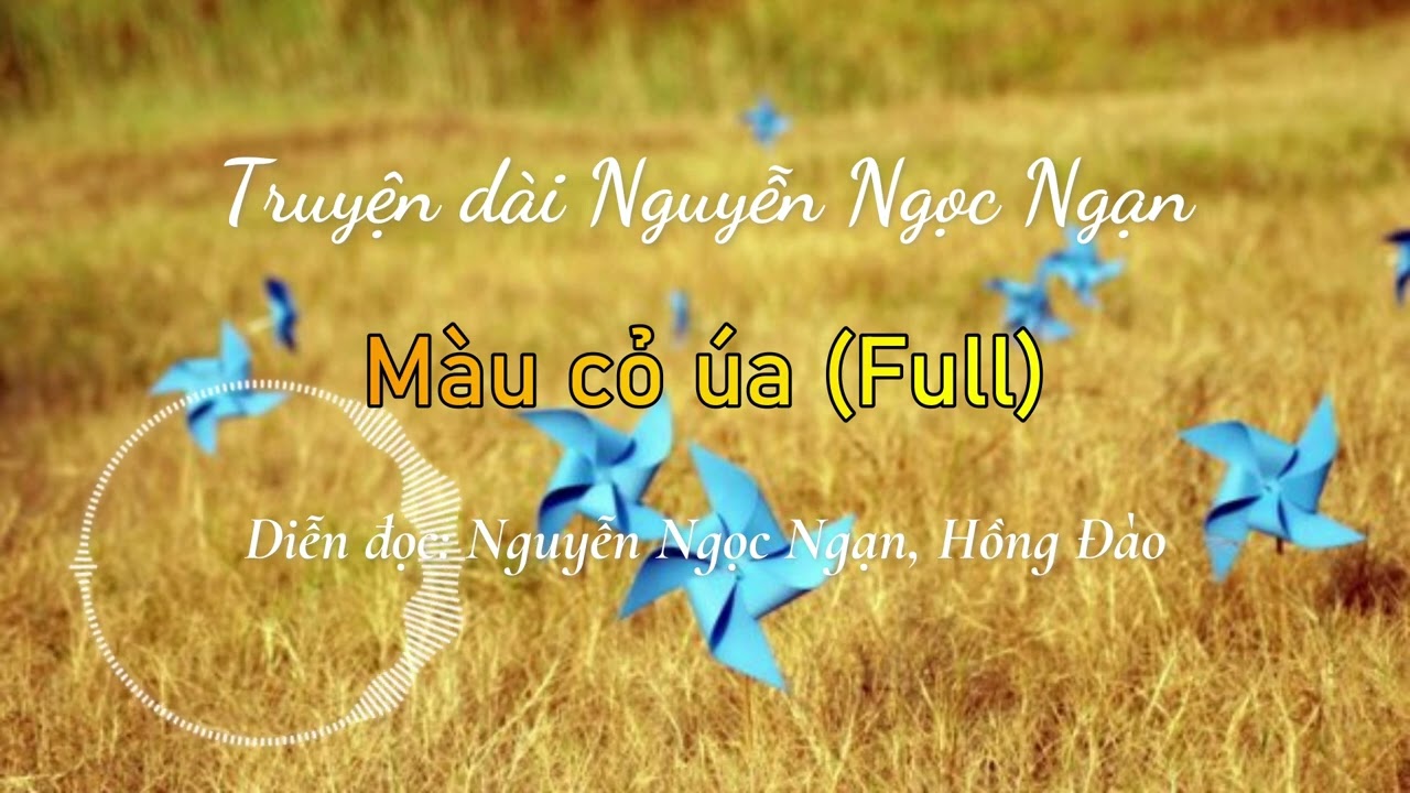 Màu cỏ úa (Full) | Truyện dài Nguyễn Ngọc Ngạn