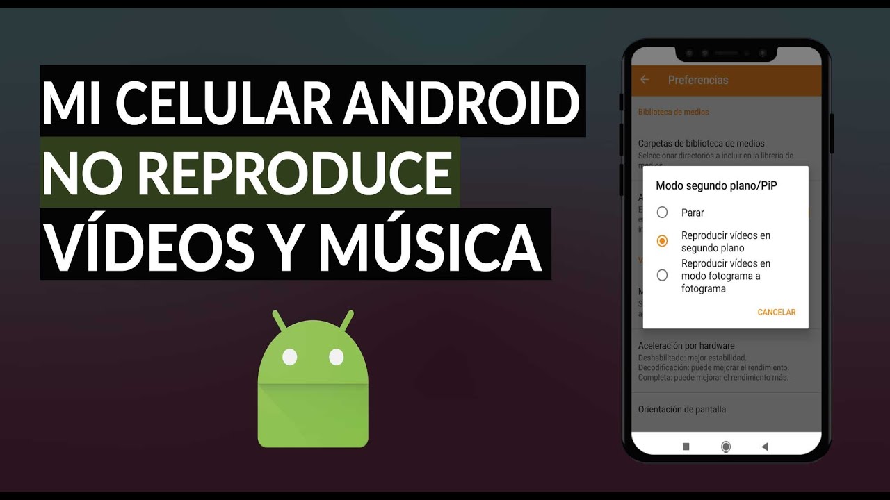 Mi Celular Android No Reproduce V&iacute;deos y M&uacute;sica [ Apps para iOS y Android ]