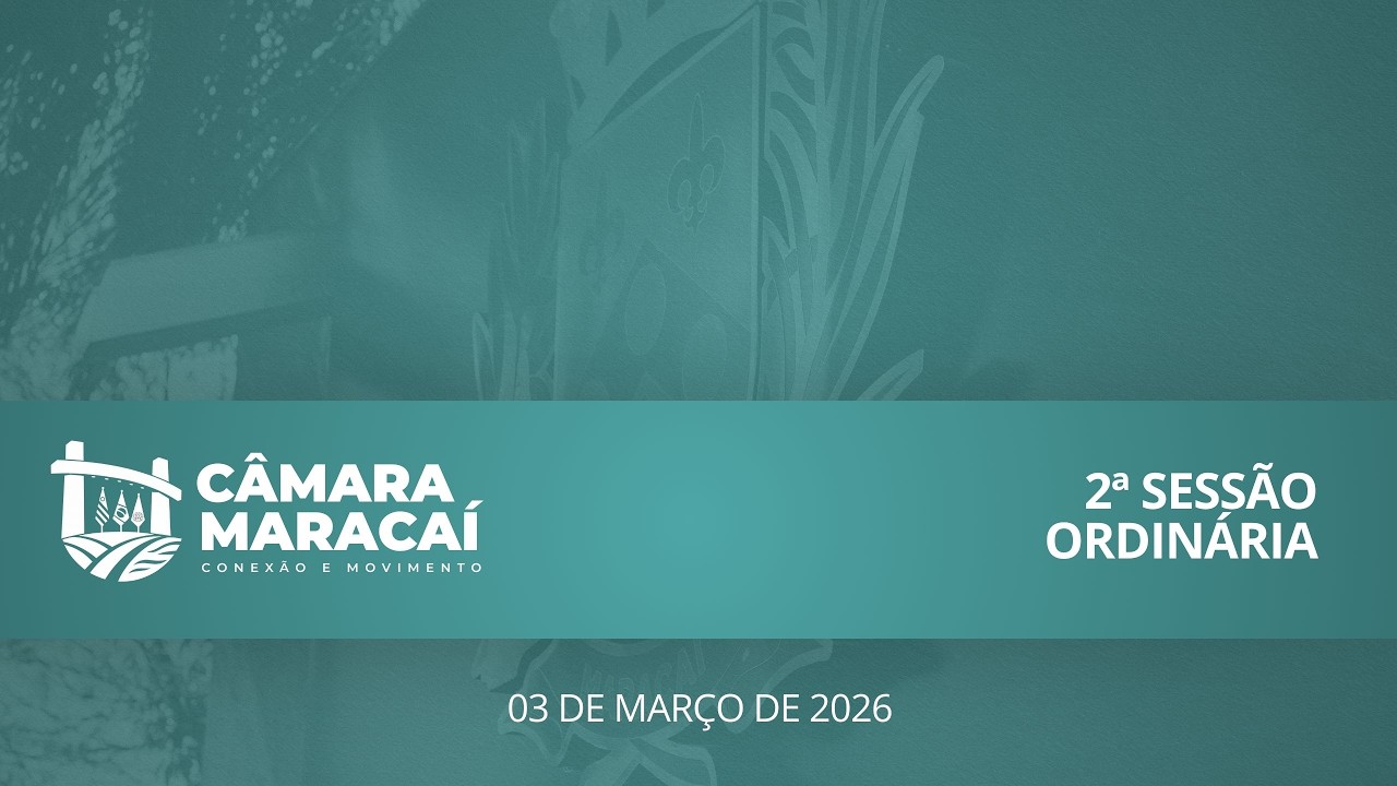 2ª SESSÃO ORDINÁRIA DO EXERCÍCIO 2026 (03/03/2026)
