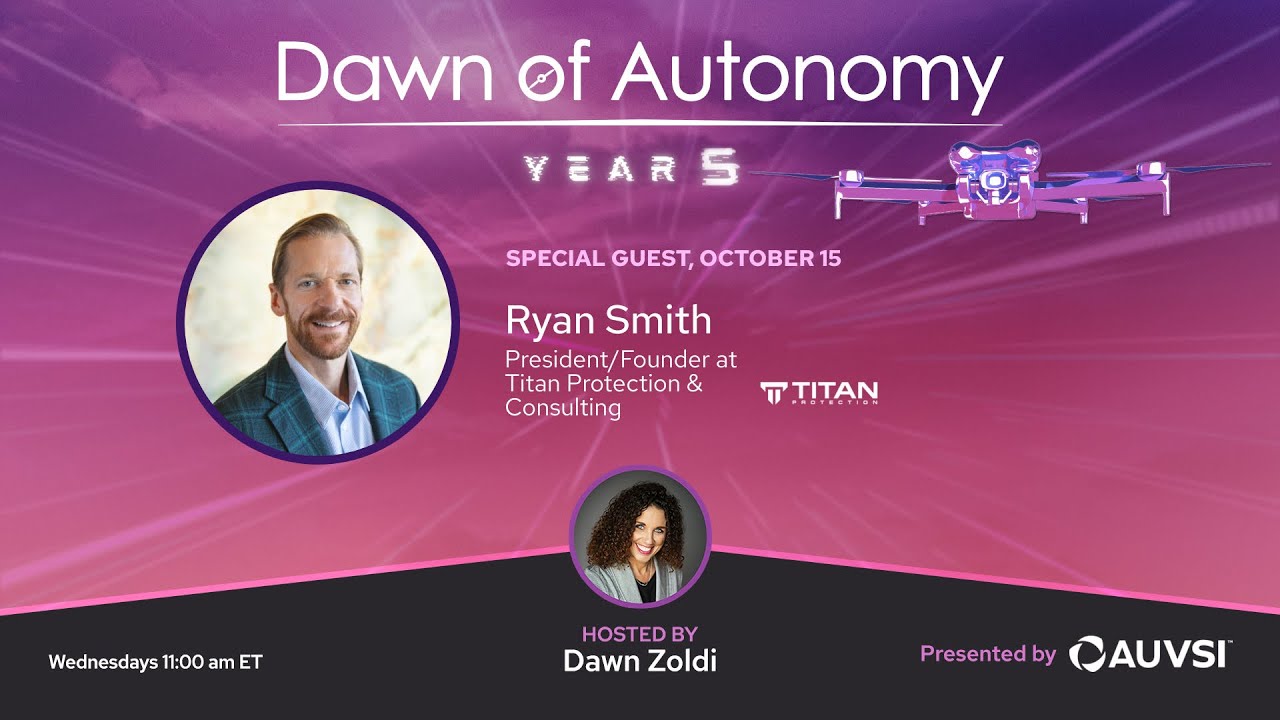 Ryan Smith, President/Founder, Titan Protection & Consulting | Dawn of Autonomy | Episode 93
