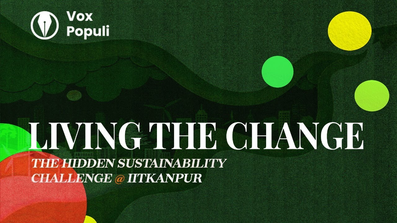 Living The Change | The Hidden Sustainability Challenge @ IIT Kanpur