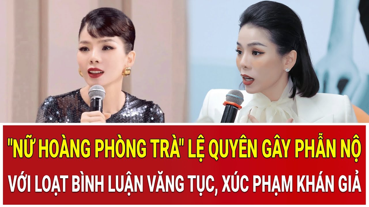"Nữ hoàng phòng trà" Lệ Quyên gây phẫn nộ với loạt bình luận văng tục, xúc phạm khán giả trên MXH